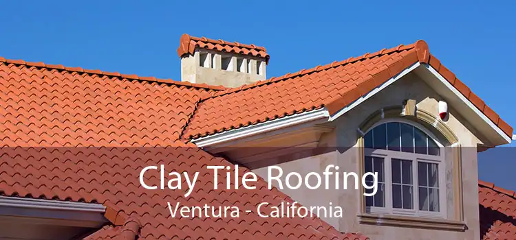 Clay Tile Roofing Ventura - California 