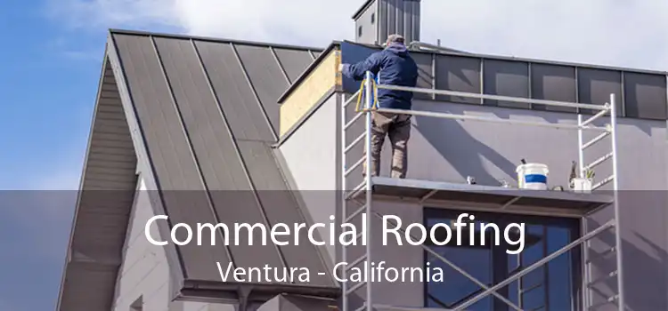 Commercial Roofing Ventura - California 