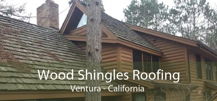 Wood Shingles Roofing Ventura - California 